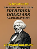 Narrative of the Life of Frederick Douglass, An American Slave.