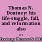 Thomas N. Doutney: his life-stuggle, fall, and reformation also a vivid pen-picture of New York, together with a history of the work he has accomplished as a temperance reformer.