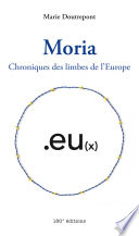Moria : chroniques des limbes de l'Europe /