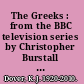 The Greeks : from the BBC television series by Christopher Burstall and Kenneth Dover /