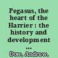 Pegasus, the heart of the Harrier : the history and development of the world's first operational vertical take-off and landing jet engine /