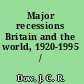 Major recessions Britain and the world, 1920-1995 /