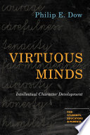 Virtuous minds : intellectual character development for students, educators, & parents /