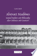 Abstract machines Samuel Beckett and philosophy after Deleuze and Guattari /