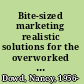 Bite-sized marketing realistic solutions for the overworked librarian /