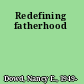 Redefining fatherhood