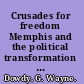 Crusades for freedom Memphis and the political transformation of the American South /