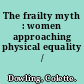 The frailty myth : women approaching physical equality /