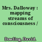 Mrs. Dalloway : mapping streams of consciousness /