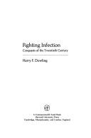 Fighting infection : conquests of the twentieth century /