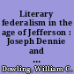 Literary federalism in the age of Jefferson : Joseph Dennie and the Port folio, 1801-1812 /