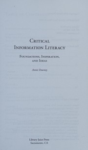 Critical information literacy : foundations, inspiration, and ideas /