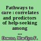 Pathways to care : correlates and predictors of help-seeking among suicidal college students /