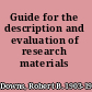 Guide for the description and evaluation of research materials