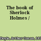 The book of Sherlock Holmes /