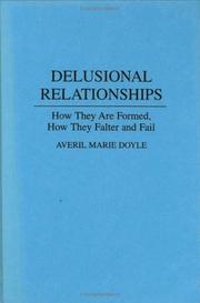 Delusional relationships : how they are formed, how they falter and fail /