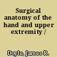 Surgical anatomy of the hand and upper extremity /