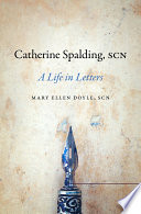 Catherine Spalding, SCN : a life in letters /