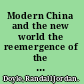 Modern China and the new world the reemergence of the Middle Kingdom in the twenty-first century /