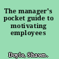 The manager's pocket guide to motivating employees