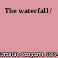 The waterfall /