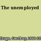 The unemployed