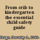 From crib to kindergarten the essential child safety guide /