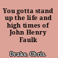 You gotta stand up the life and high times of John Henry Faulk /