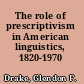 The role of prescriptivism in American linguistics, 1820-1970