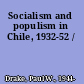 Socialism and populism in Chile, 1932-52 /