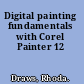 Digital painting fundamentals with Corel Painter 12