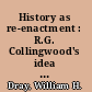 History as re-enactment : R.G. Collingwood's idea of history /