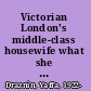 Victorian London's middle-class housewife what she did all day /