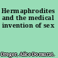 Hermaphrodites and the medical invention of sex