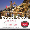 Road show art cars and the museum of the streets /