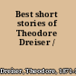 Best short stories of Theodore Dreiser /