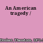 An American tragedy /