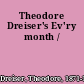 Theodore Dreiser's Ev'ry month /