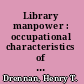 Library manpower : occupational characteristics of public and school librarians /