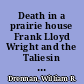 Death in a prairie house Frank Lloyd Wright and the Taliesin murders /