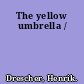 The yellow umbrella /