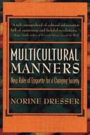 Multicultural manners : new rules of etiquette for a changing society /