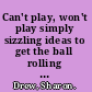Can't play, won't play simply sizzling ideas to get the ball rolling for children with dyspraxia /