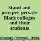 Stand and prosper private Black colleges and their students /