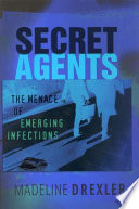 Secret agents : the menace of emerging infections /