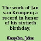 The work of Jan van Krimpen; a record in honor of his sixtieth birthday;