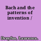 Bach and the patterns of invention /
