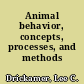 Animal behavior, concepts, processes, and methods /