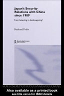 Japan's security relations with China since 1989 : from balancing to bandwagoning? /