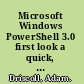 Microsoft Windows PowerShell 3.0 first look a quick, succinct guide to the new and exciting features in PowerShell 3.0 /